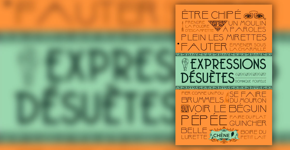 « Les Expressions désuètes » de Dominique Foufelle