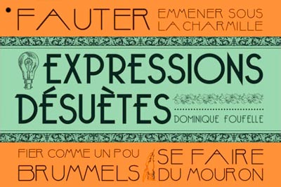 « Les Expressions désuètes » de Dominique Foufelle