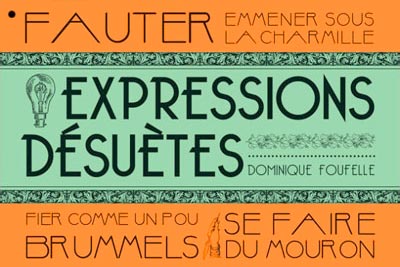 « Les Expressions désuètes » de Dominique Foufelle